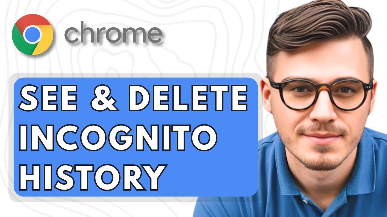How To See & Delete Incognito History in Google Chrome [2025 Guide]