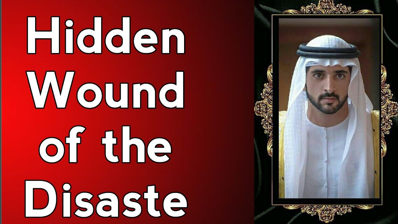 Hidden Wound Of The Disaste || Sheikh Hamdan || Fazza || Faz3 || Prince Of Dubai