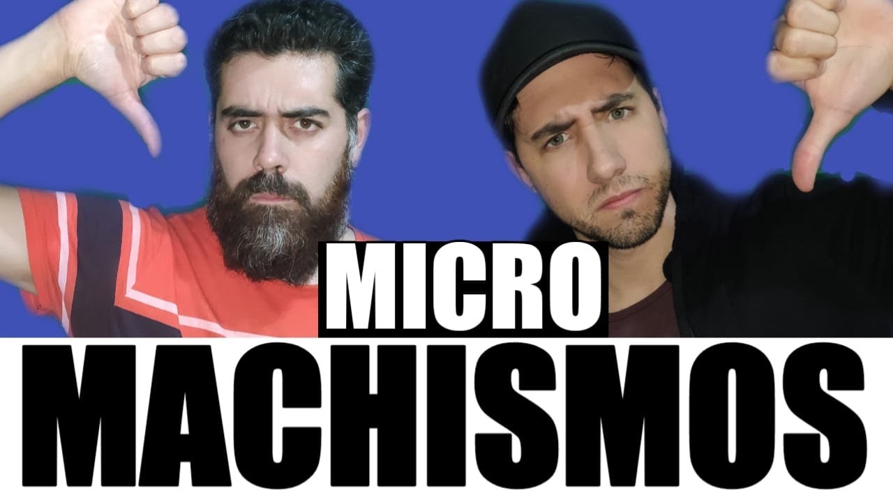 Formas de Ser Machista | Micromachismos | Explicación Psicológica