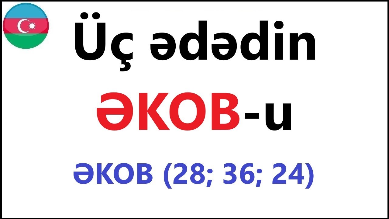 ÜÇ ədədin ƏKOBun tapmaq