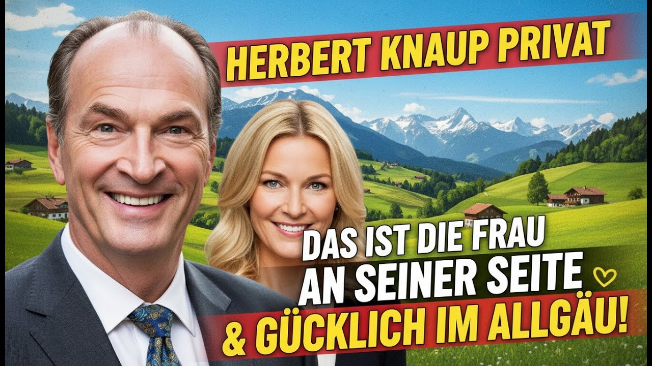 Herbert Knaup privat Das ist die Frau an seiner Seite und so glücklich lebt er im Allgäu