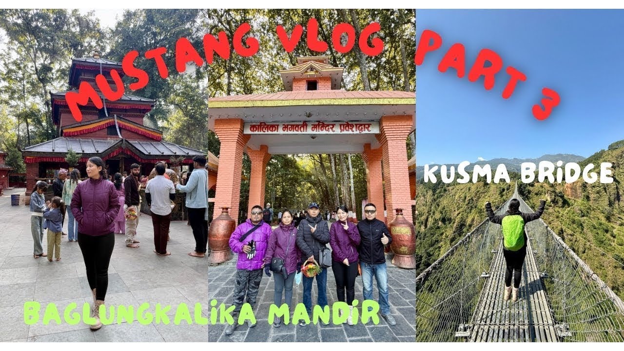 Return from mustang | Baglung Kalika mandir and kusma bridge pani ghumnai paryo | Part III