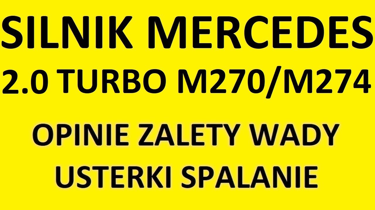 Silnik Mercedes 2.0 Turbo M270/M274 opinie, zalety, wady, usterki, spalanie, rozrząd, olej, forum?
