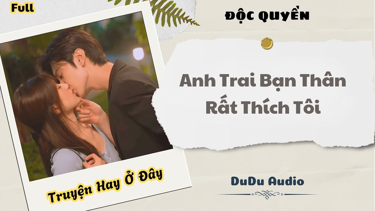 [Truyện Audio] | Anh Trai Bạn Thân Rất Thích Tôi | DuDu Audio
