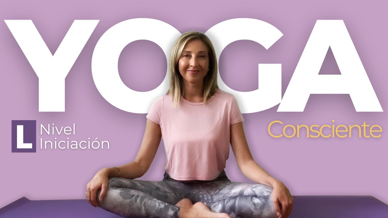 YOGA consciente nivel  INICIACION Movimientos Principiante