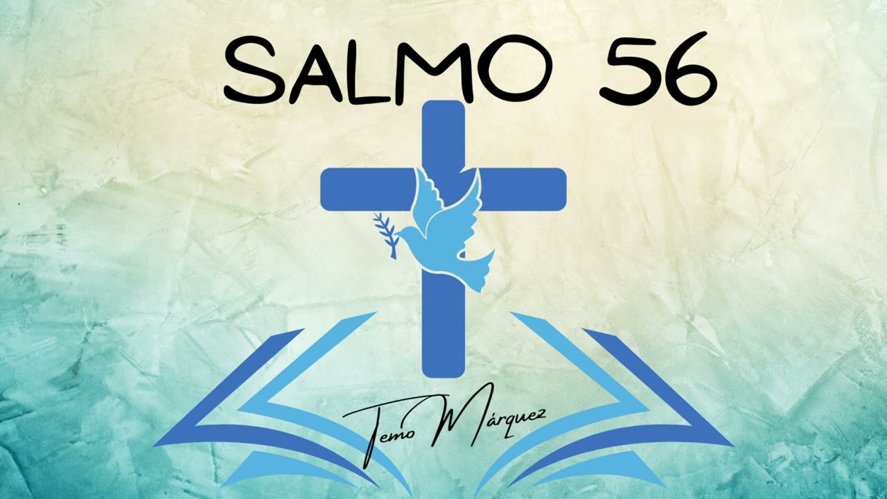 Salmo 56 | A la Sombra de Sus Alas Hay Refugio | Oración de Confianza Temo Márquez