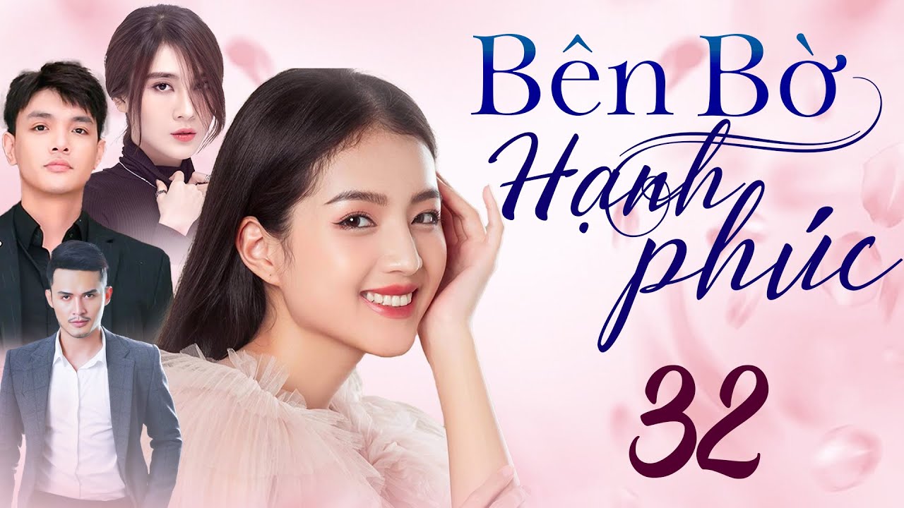 Phim Việt Nam 2025 | BÊN BỜ HẠNH PHÚC Tập 32 FULL | Phim Truyền Hình Việt Nam Hay Nhất | Phim THVL