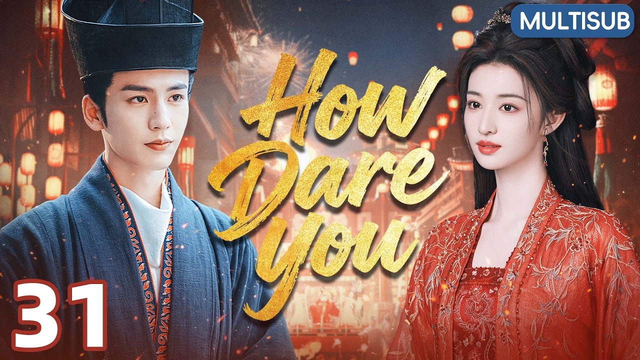 𝑯𝒐𝒘 𝑫𝒂𝒓𝒆 𝒀𝒐𝒖💖EP31：She Transmigrated as a Villainess… And the Tyrant Knew Everything #wangchuran