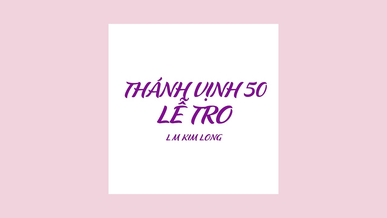 THÁNH VỊNH 50 (Lễ Tro) – Kim Long - Thánh Ca Công Giáo | Ca Đoàn Hiển Linh – GX Thánh Phaolô
