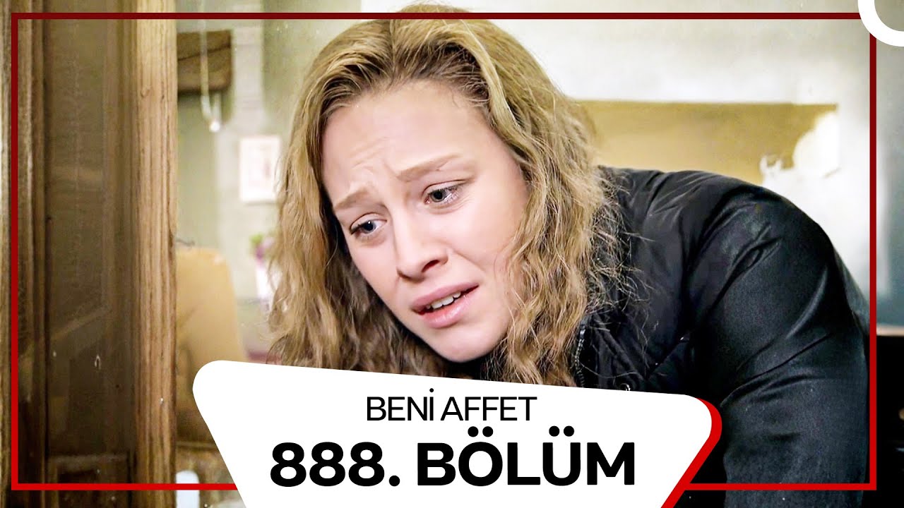 Beni Affet 888. Bölüm