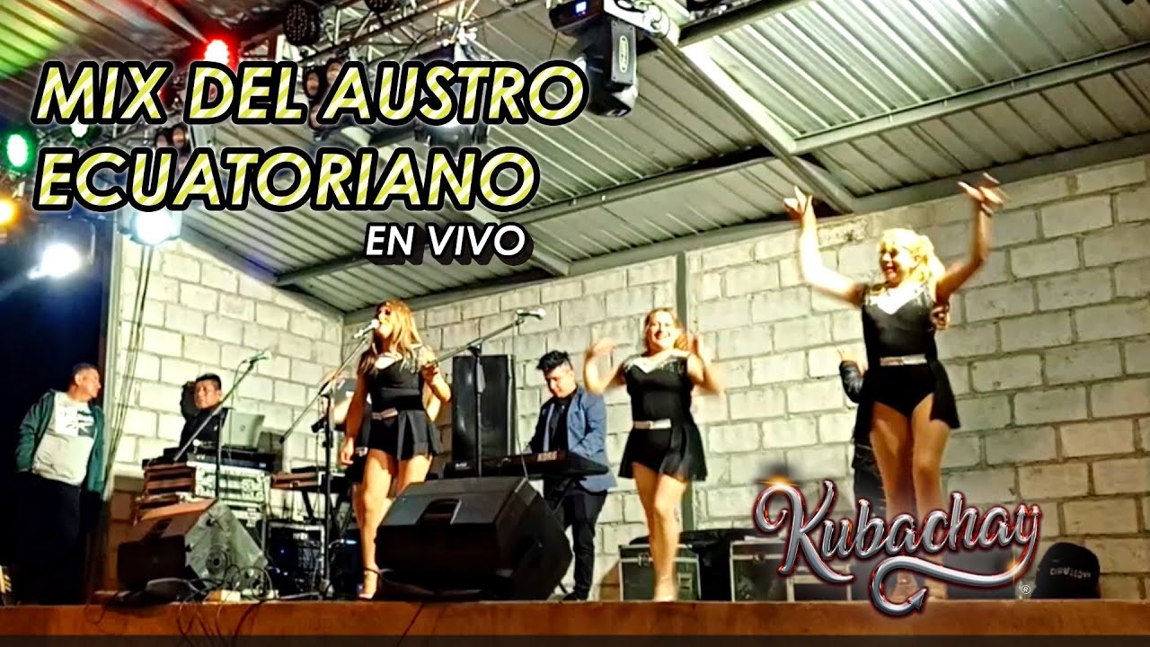MIX DEL AUSTRO ECUATORIANO GRUPO KUBACHAY EN VIVO