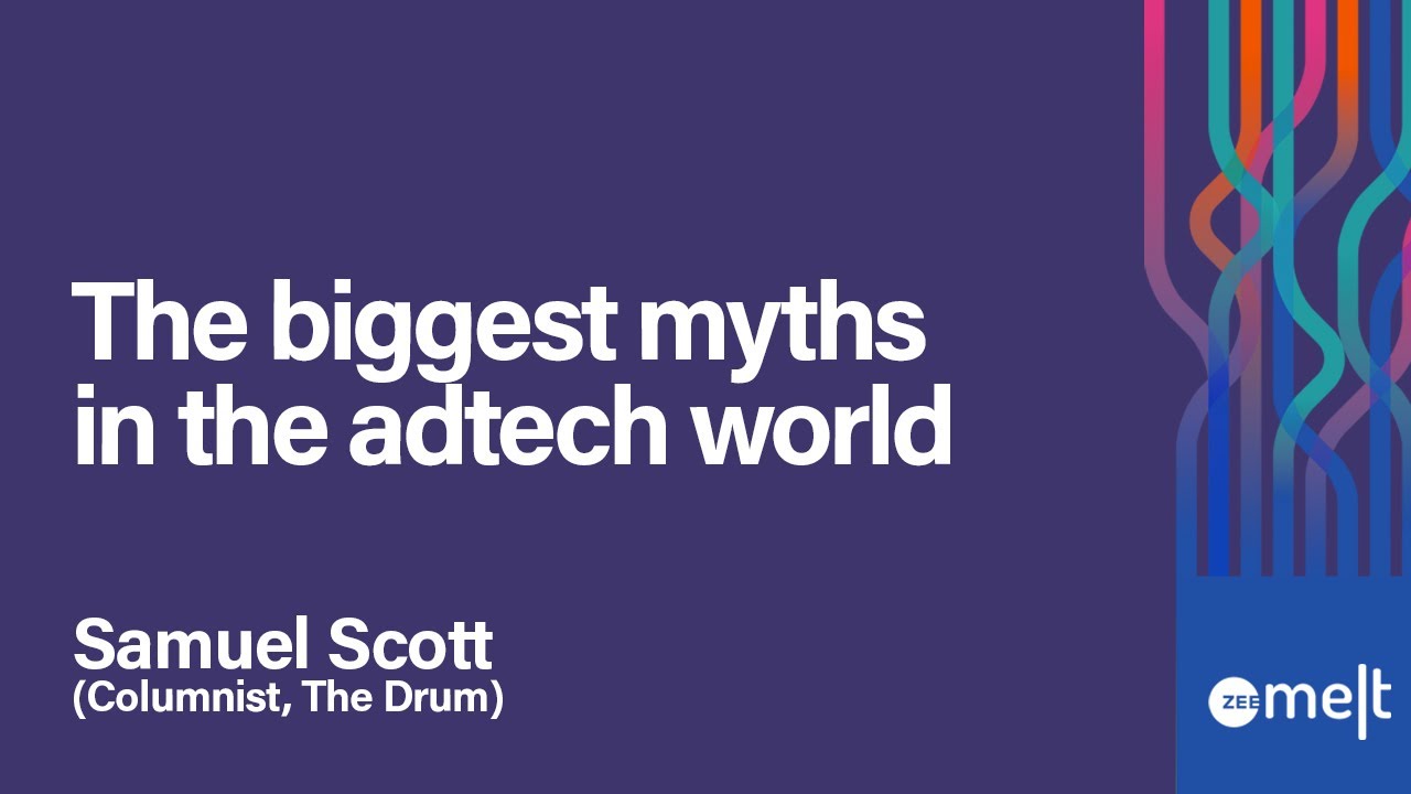 Zee MELT 2019 | Osmosis | Samuel Scott | The biggest myths in the adtech world