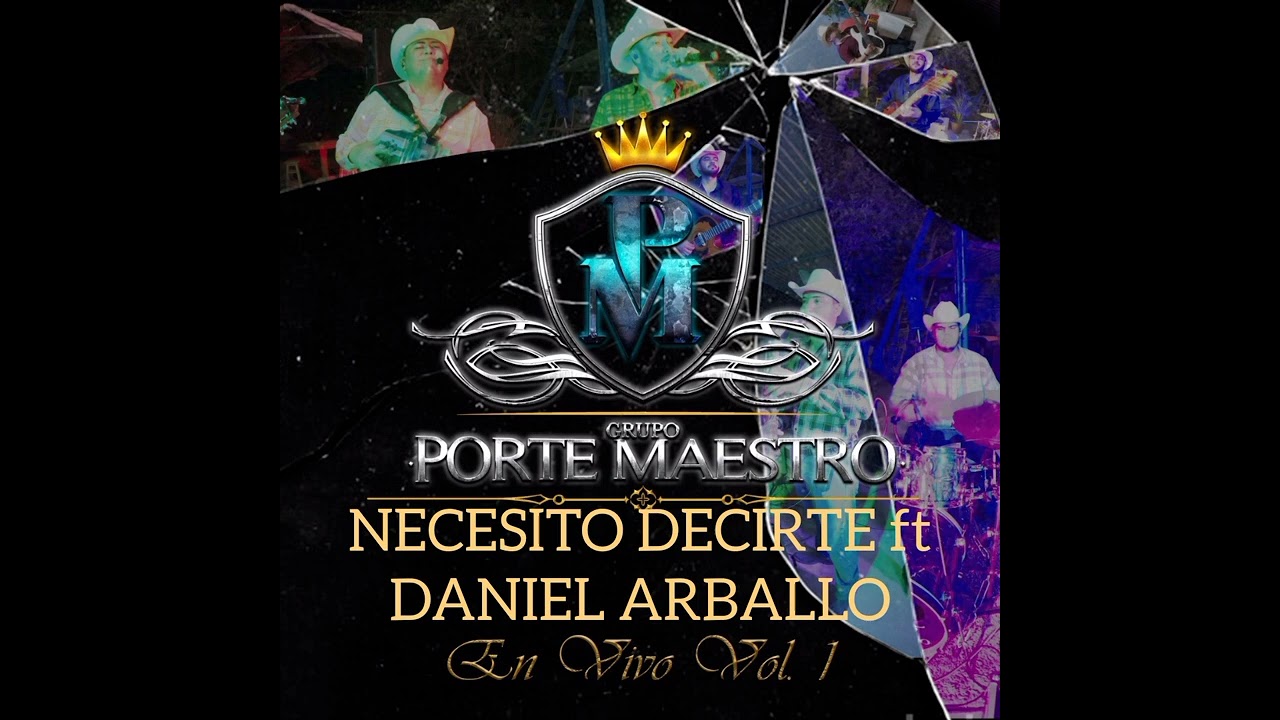 VOLUMEN 1 PORTE MAESTRO. NECESITO DECIRTE FT DANIEL ARBALLO