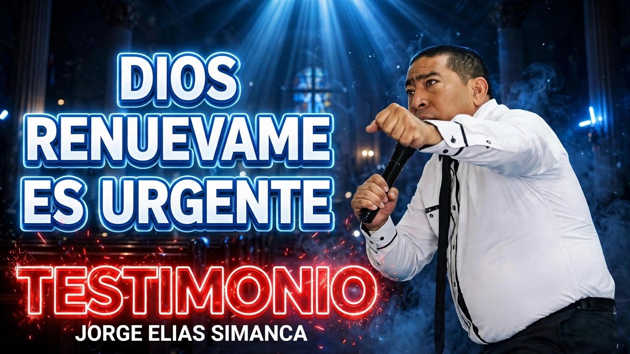 (TESTIMONIO) DIOS RENUÉVAME ES  URGENTE HNO, JORGE ELÍAS SIMANCA.