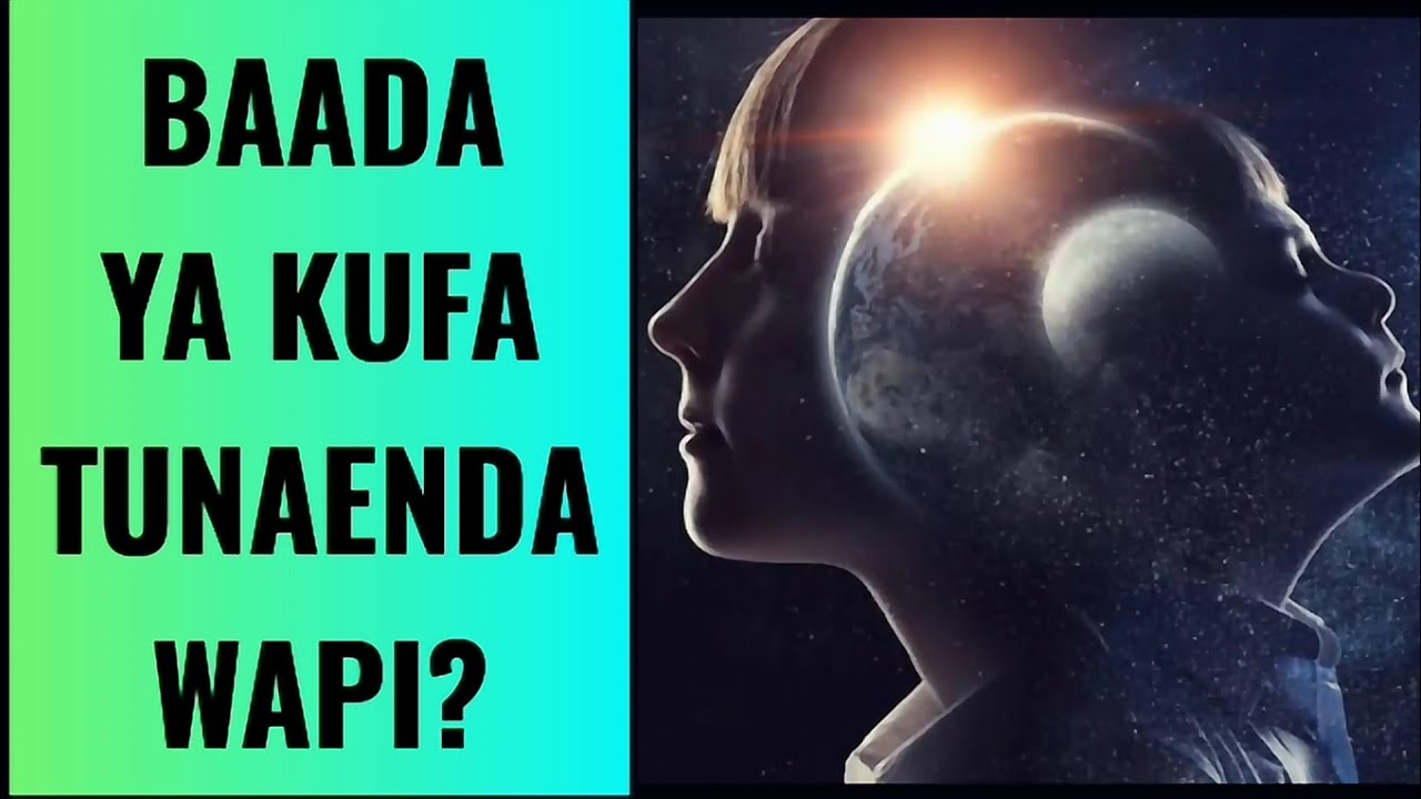 KUNA MAISHA BAADA ya KIFO | TUKIFA TUNAZALIWA UPYA | REINCARNATION