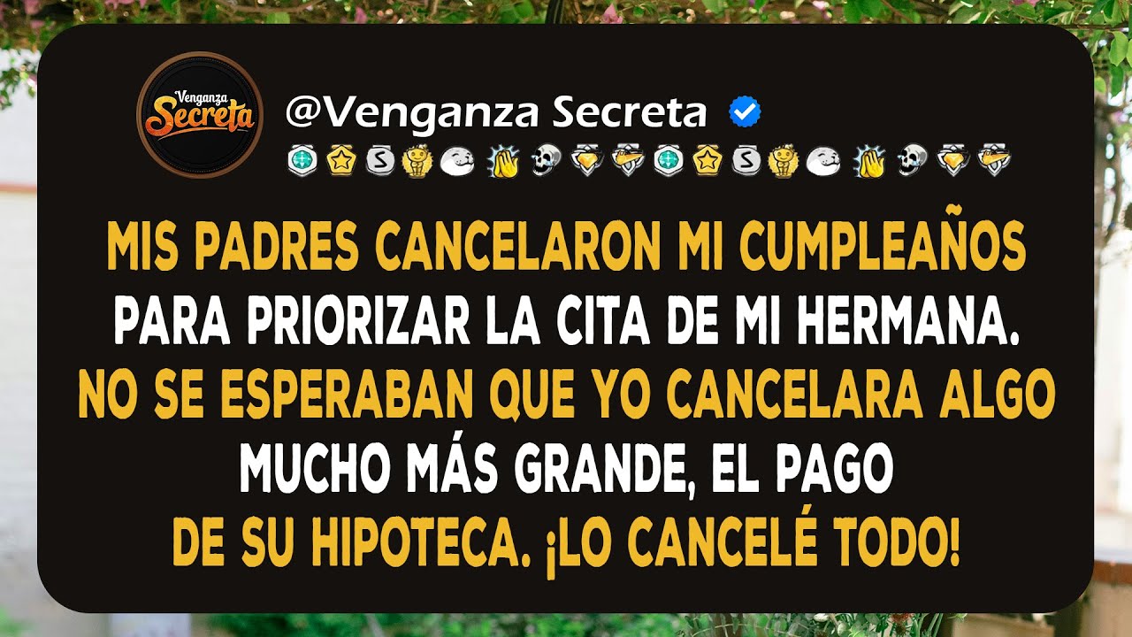 Mis Padres Cancelaron Mi Cumpleaños por la Cita de Mi Hermana, así que Yo Les Cancelé el Pago de la