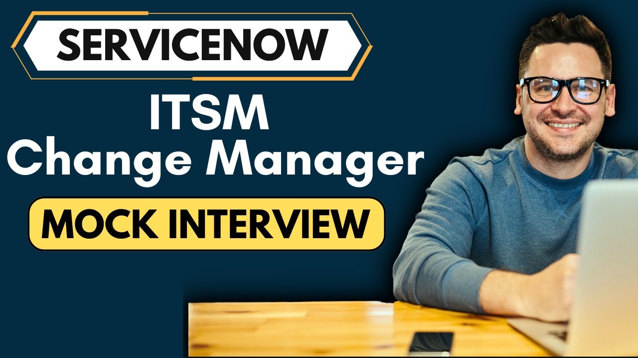 ServiceNow ITSM Change Management Mock Interview | Change Manager Mock Interview 2025