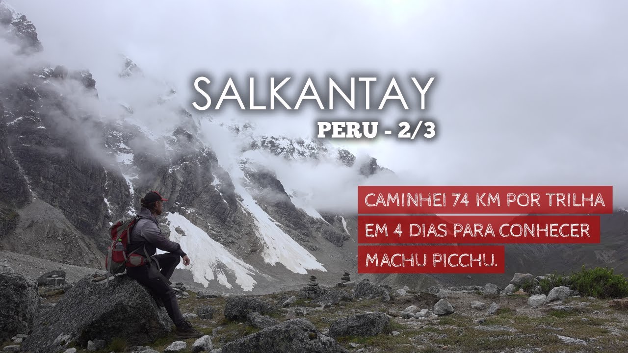 Salkantay Trek - Trilha de 5 dias e 4 noites até Machu Picchu (Peru Viagem Sozinho - Parte 2/3)