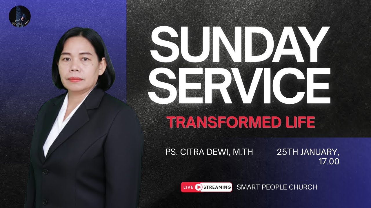 TRANSFORMED LIFE | SUNDAY SERVICE | 25 JANUARI 2026 | Ps. Citra Dewi, M.Th