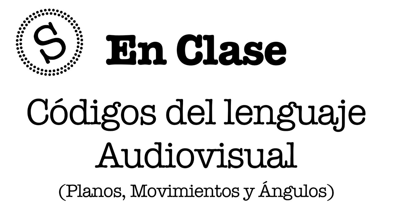 Códigos del lenguaje audiovisual - En Clase [EngSub]