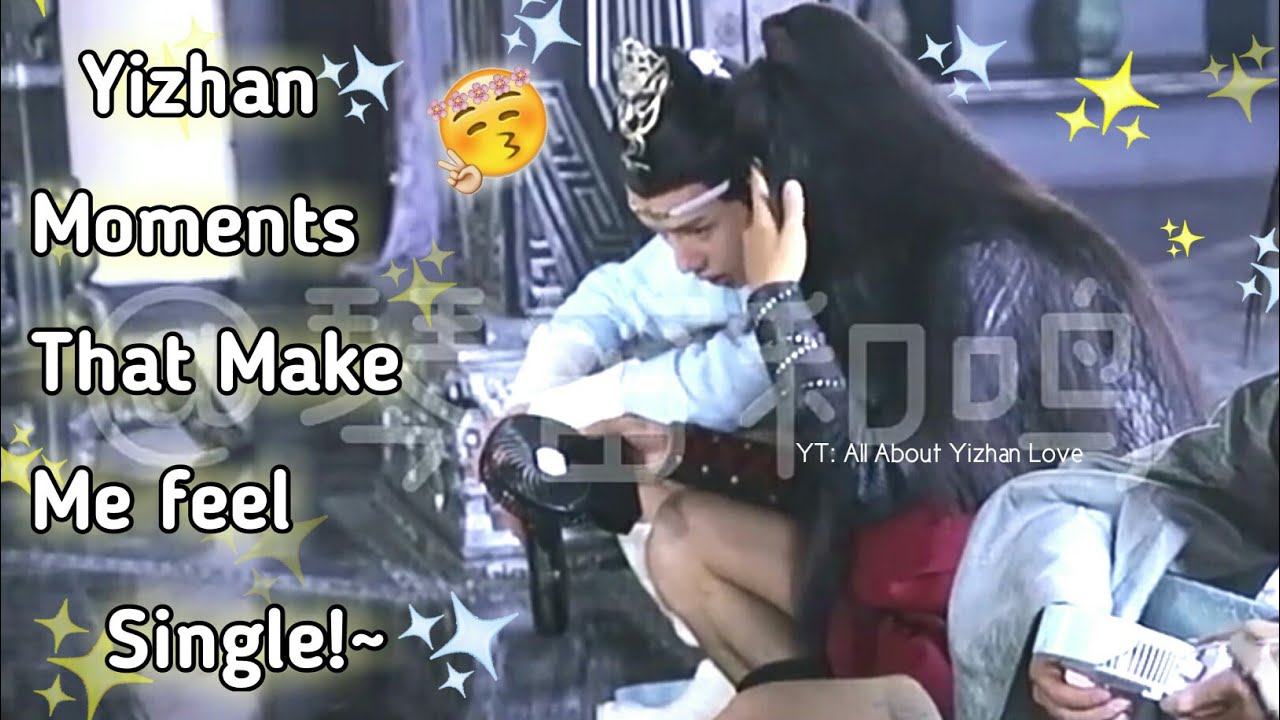 [Engsub] Yizhan Moments That Make Me Feel Single ❤️