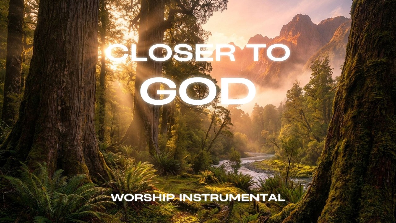 Closer to God 🌿 | Quiet Worship Instrumental for Prayer, Healing & Peace