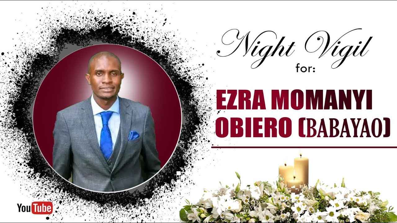 NIGHT VIGIL FOR THE LATE EZRA MOMANYI OBIERO