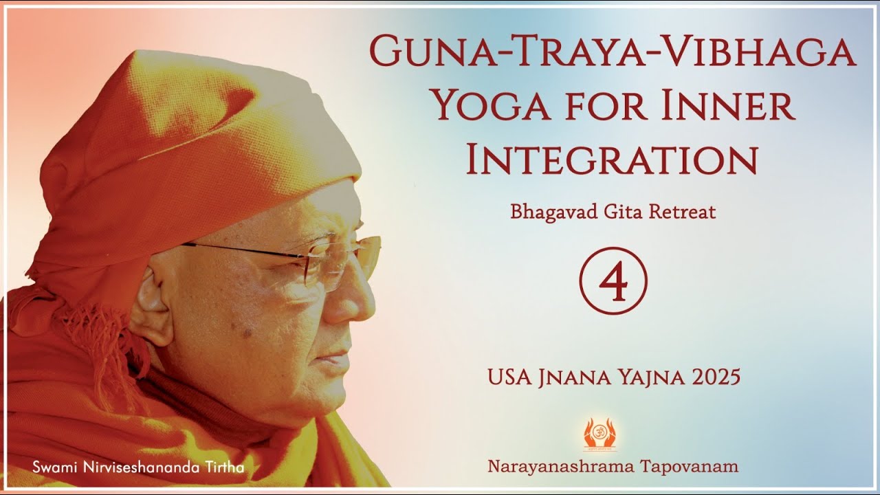 256 - Gunatraya-vibhaga-yoga for Inner Integration 04 I Bhagavad Gita | Swami Nirviseshananda Tirtha
