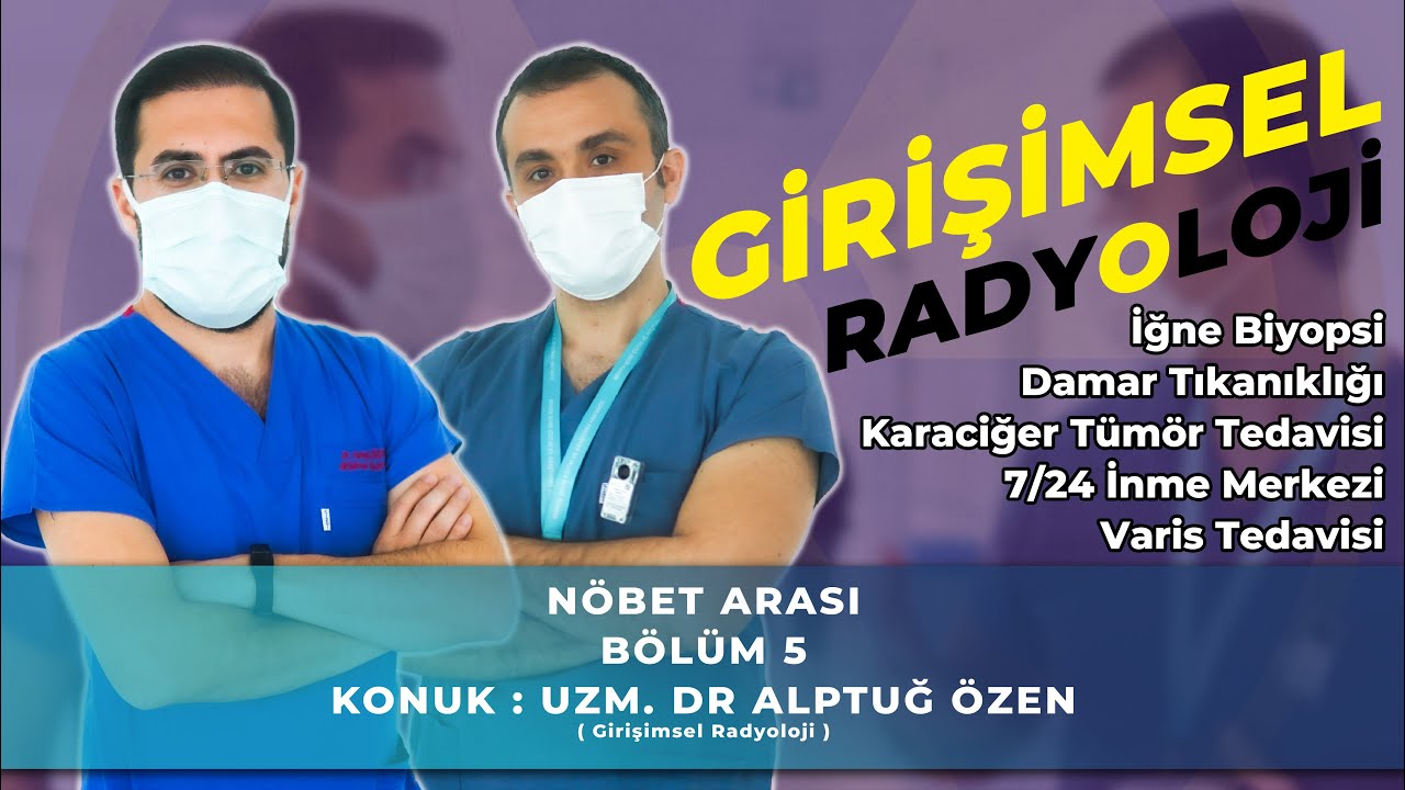 Nöbet Arası / 5. Bölüm / Girişimsel Radyoloji Nedir ?