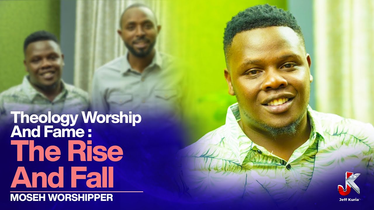 THEOLOGY WORSHIP AND FAME - THE RISE AND RISE OF MOSEH WORSHIPPER