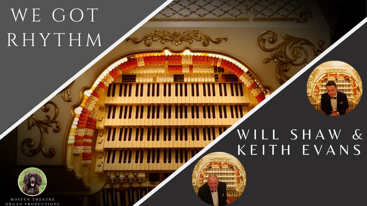 We Got Rhythm - Will Shaw & Keith Evans at the GW4 Theatre Organ