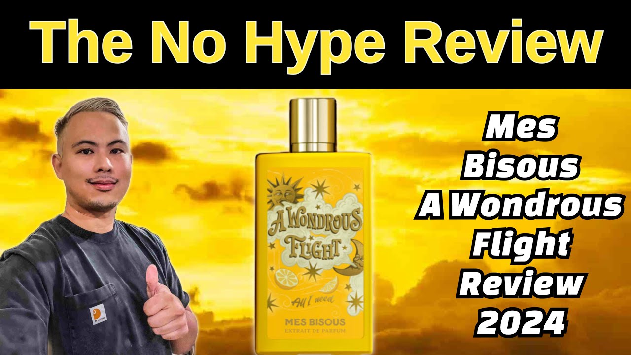 NEW MES BISOUS A WONDROUS FLIGHT REVIEW 2024 | THE HONEST NO HYPE FRAGRANCE REVIEW