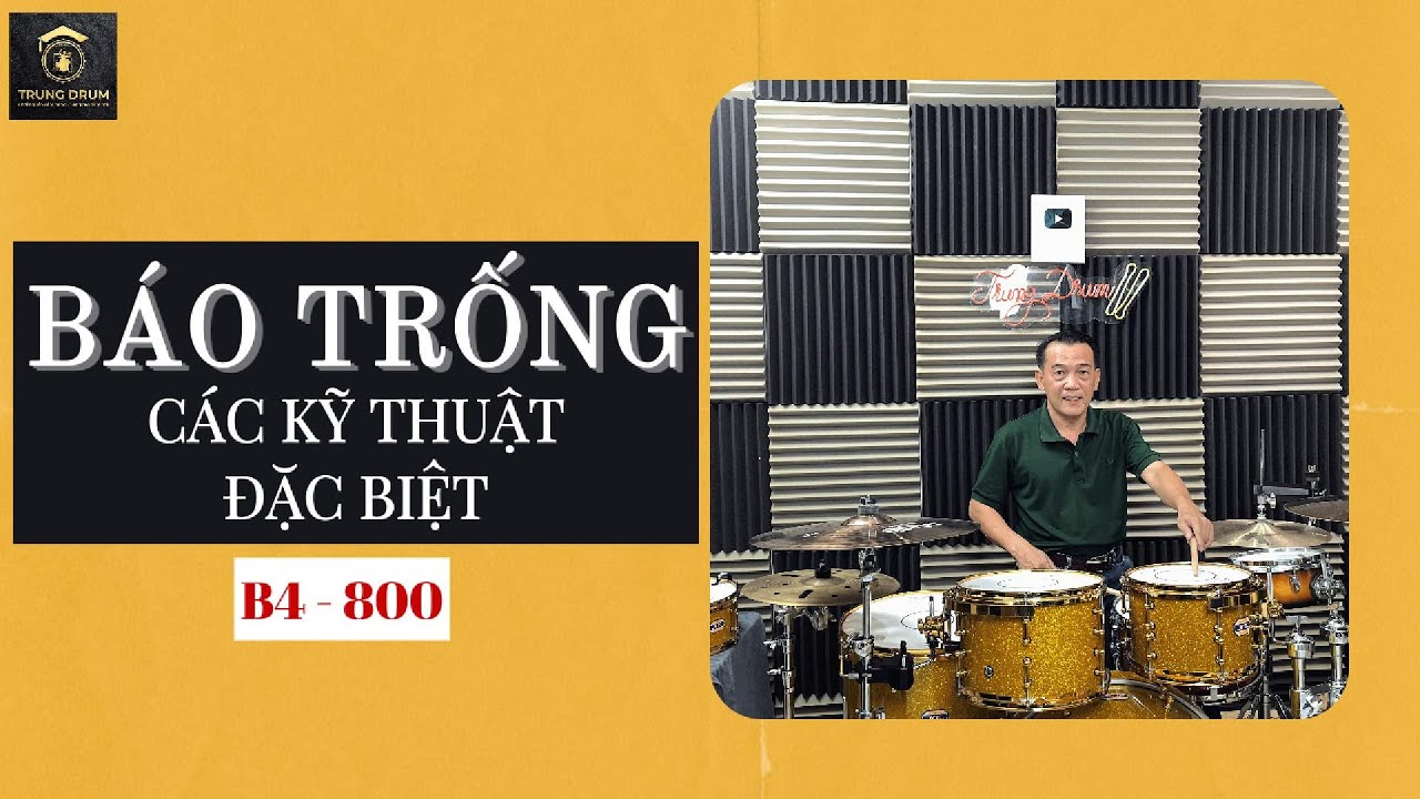 BÁO TRỐNG - Các kỹ thuật đặc biệt - Trung Drum. B4 - 800