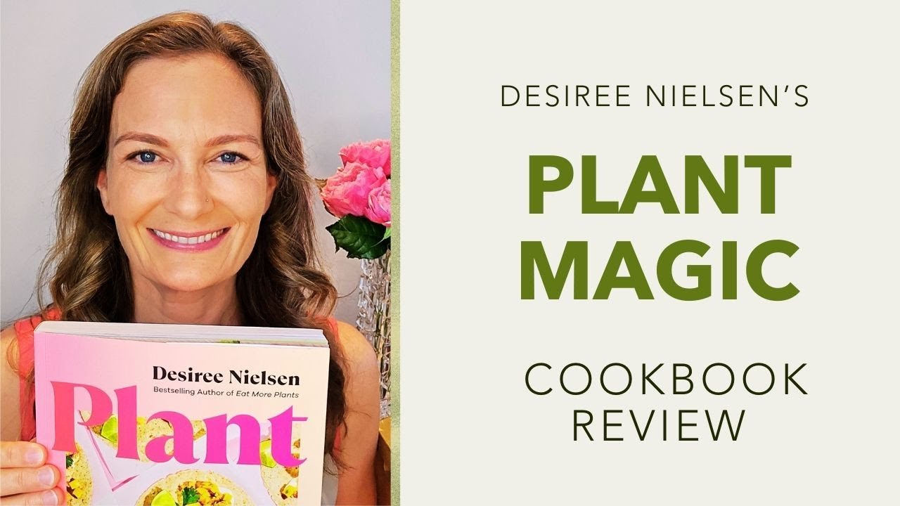 Cookbook Recommendations | Plant Magic by Desiree Nielsen