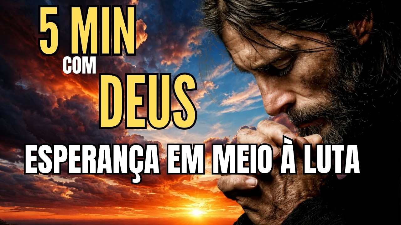 5 MINUTOS COM DEUS: ESPERANÇA EM MEIO À LUTA #FÉ