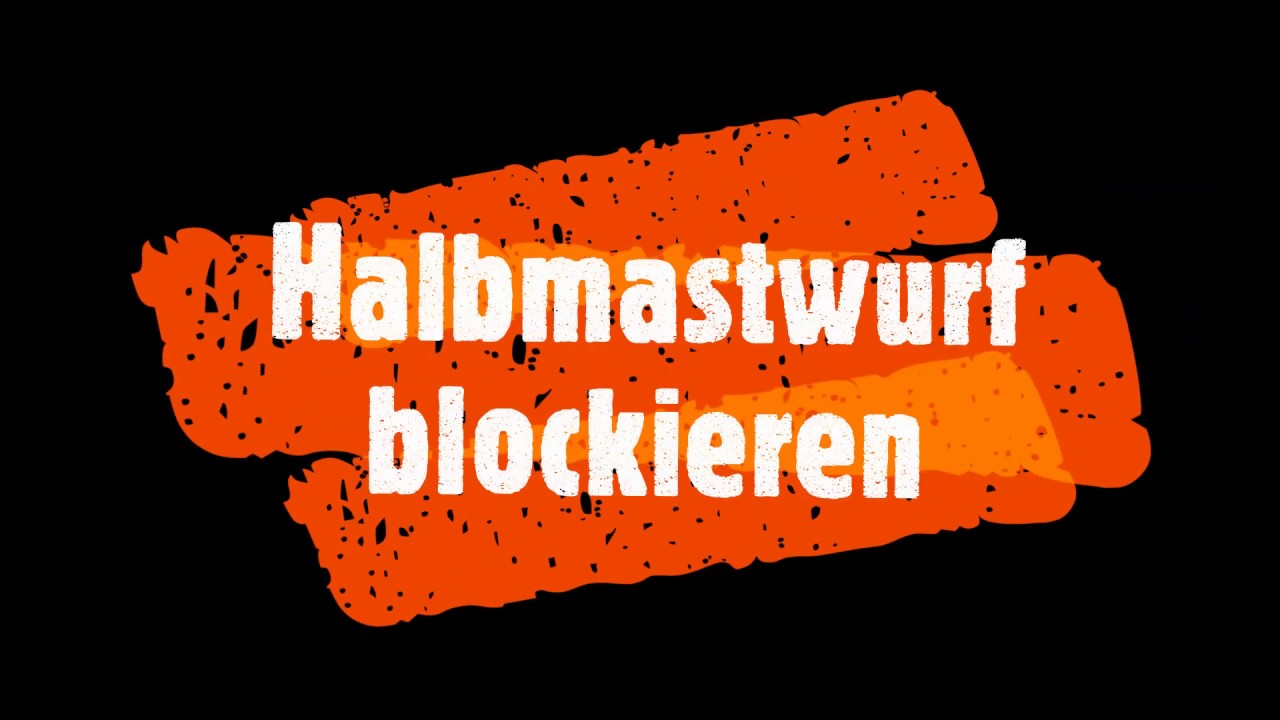 Halbmastwurf blockieren