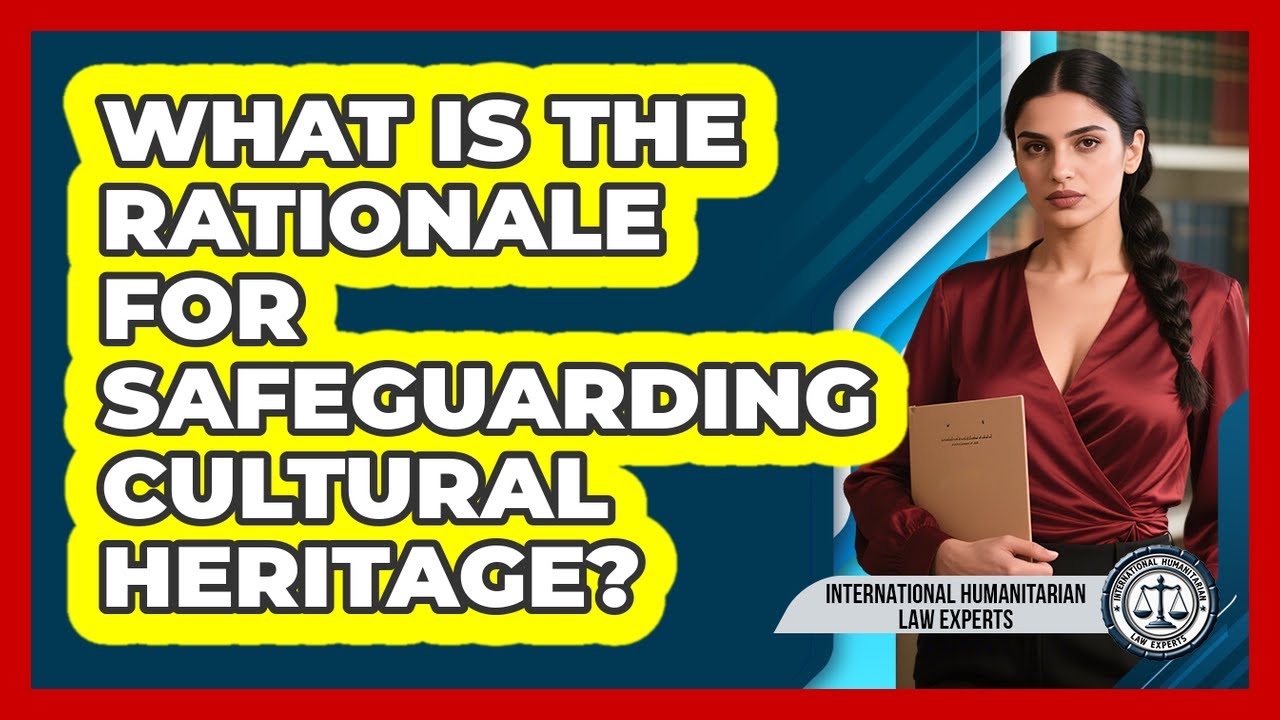 What Is The Rationale For Safeguarding Cultural Heritage?