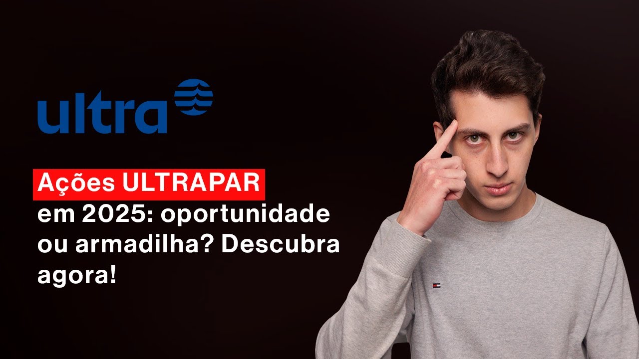 A&ccedil;&otilde;es Ultrapar: ainda vale investir nessa gigante da bolsa? Descubra agora!