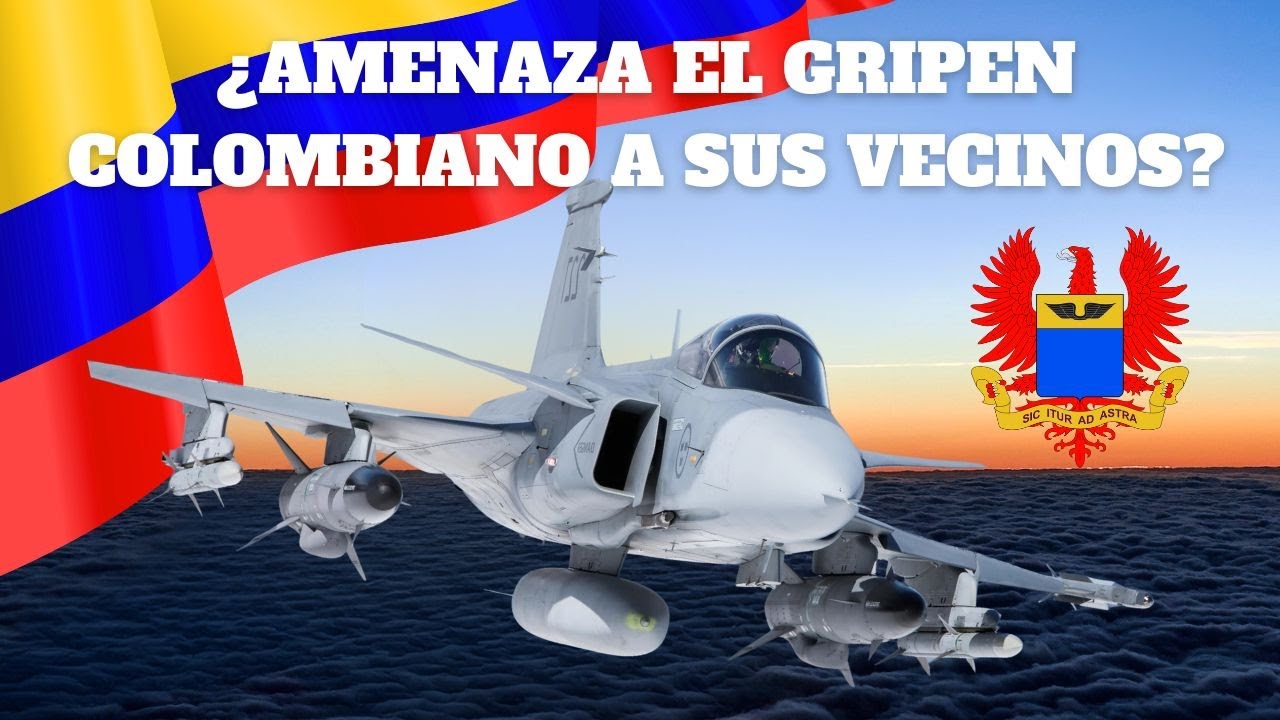 ¿PELIGRAN LOS VECINOS CON EL GRIPEN COLOMBIANO?