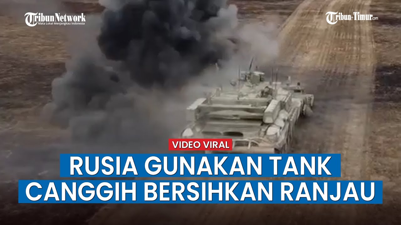 Begini Cara Rusia Bersihkan Ranjau di Wilayah Kherson dengan Tank Canggih