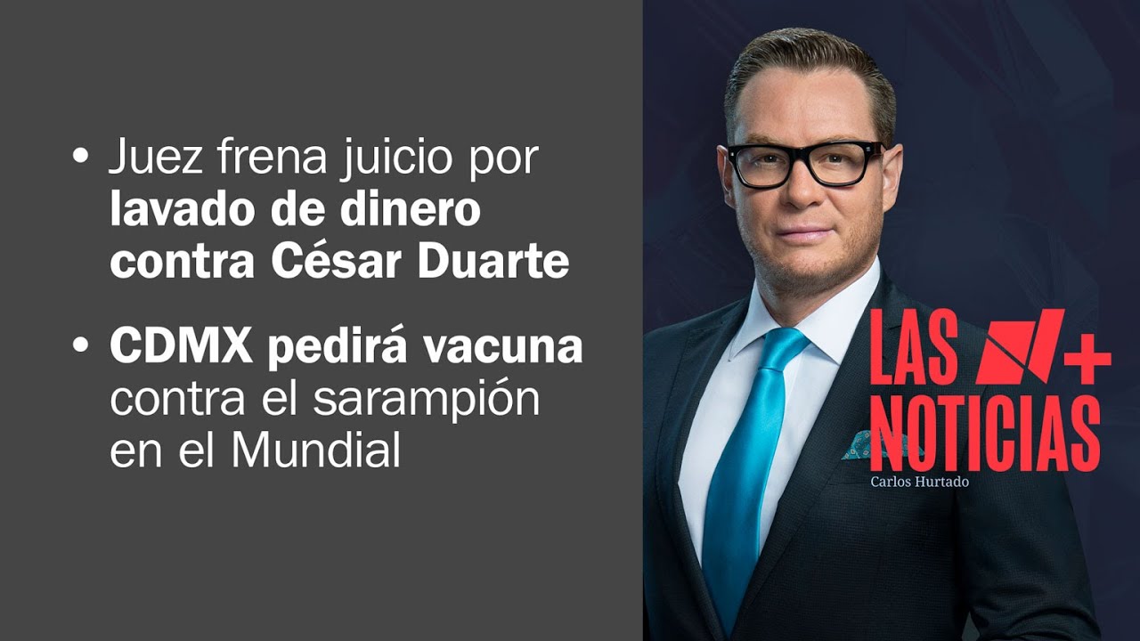 César Duarte libra la vinculación a proceso por lavado de dinero | Las Noticias - 4 de febrero 2025