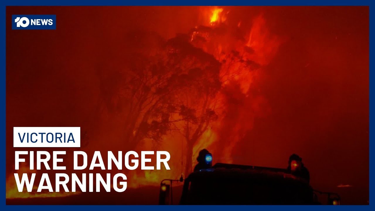 Total Fire Bans Declared As Victoria Faces Extreme Fire Danger | 10 News