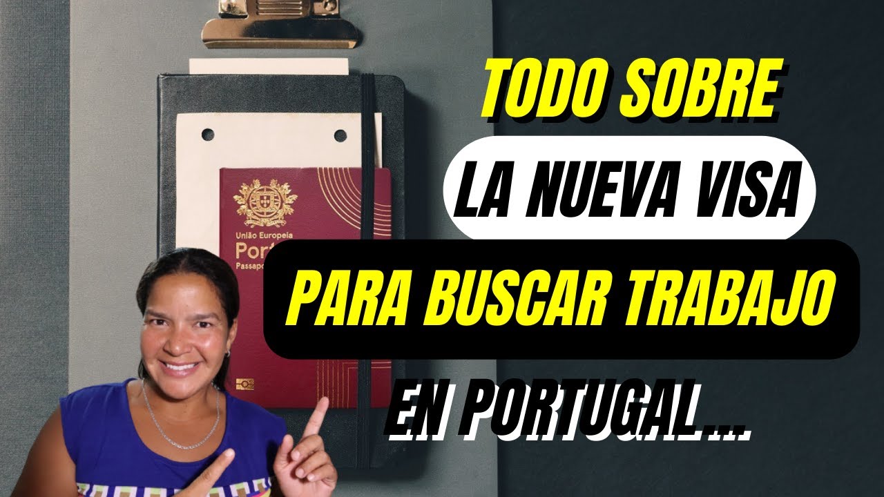 NUEVA VISA DE BUSCAR TRABAJO EN PORTUGAL todo lo que necesitas saber 20222/2023