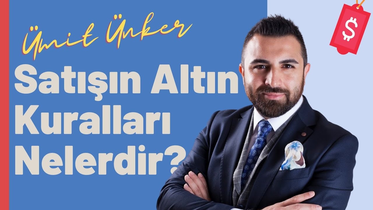 Satışın Altın Kuralları Nelerdir? | Ümit ÜNKER | Ümit ÜNKER