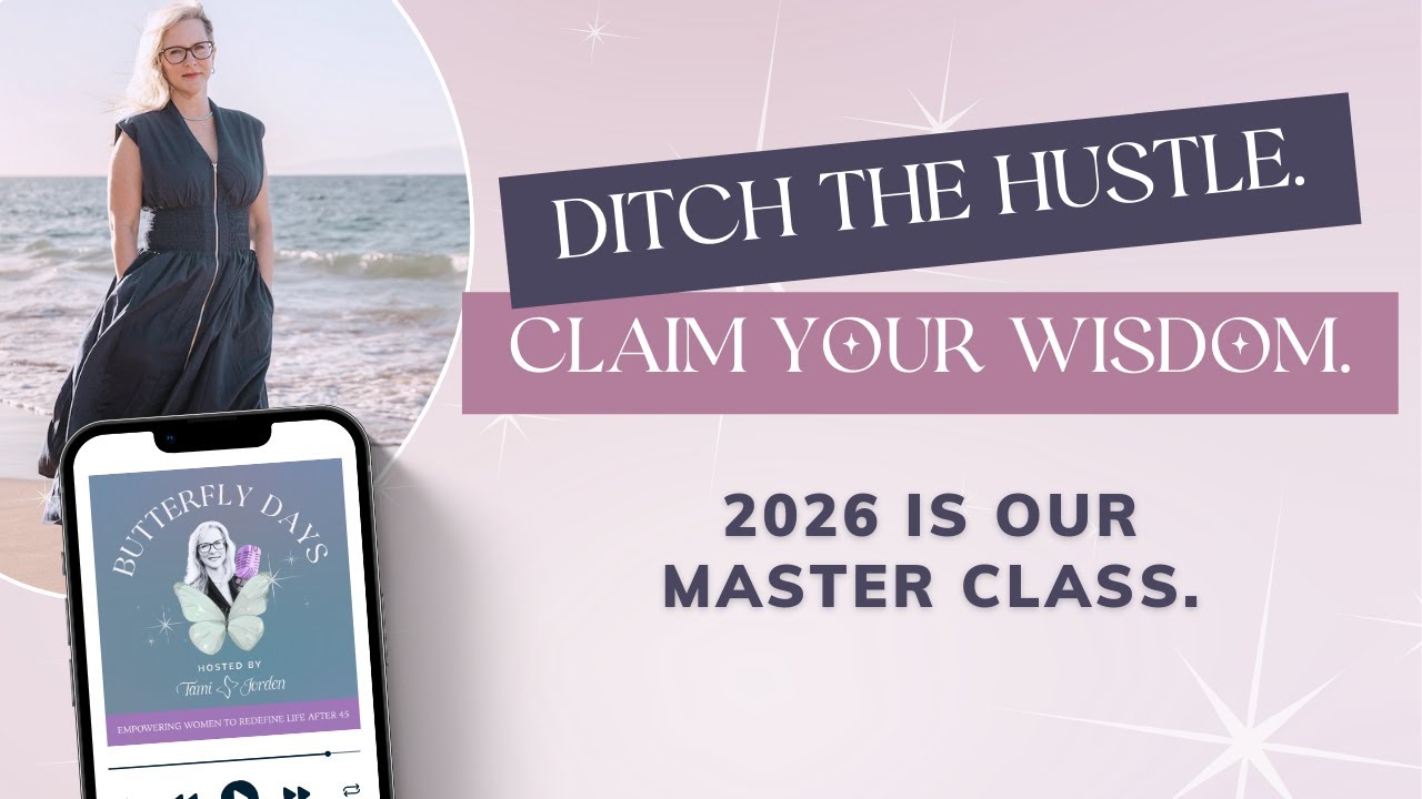 2026 A Year of Mastery: Ditch the Hustle. Claim your Wisdom.