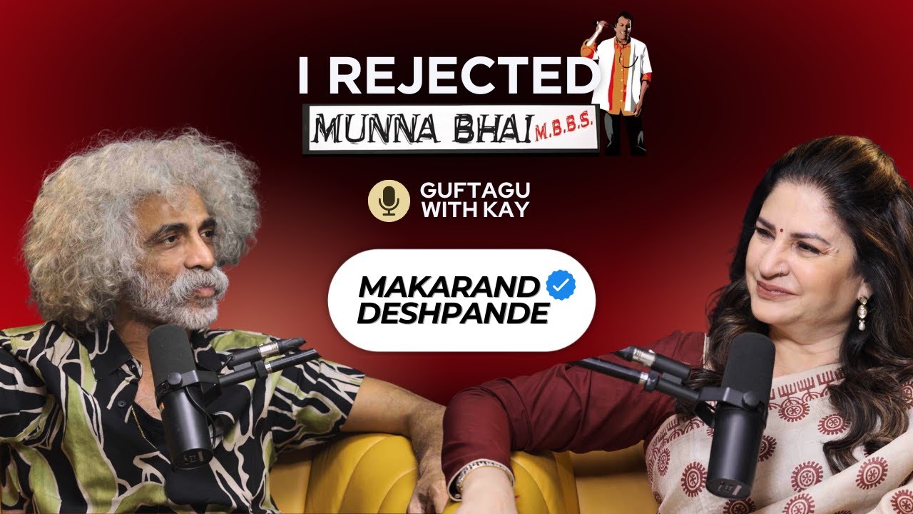 Makarand Deshpande Rejected Munnabhai MBBS | Guftagu with Kay | Sanjay Dutt