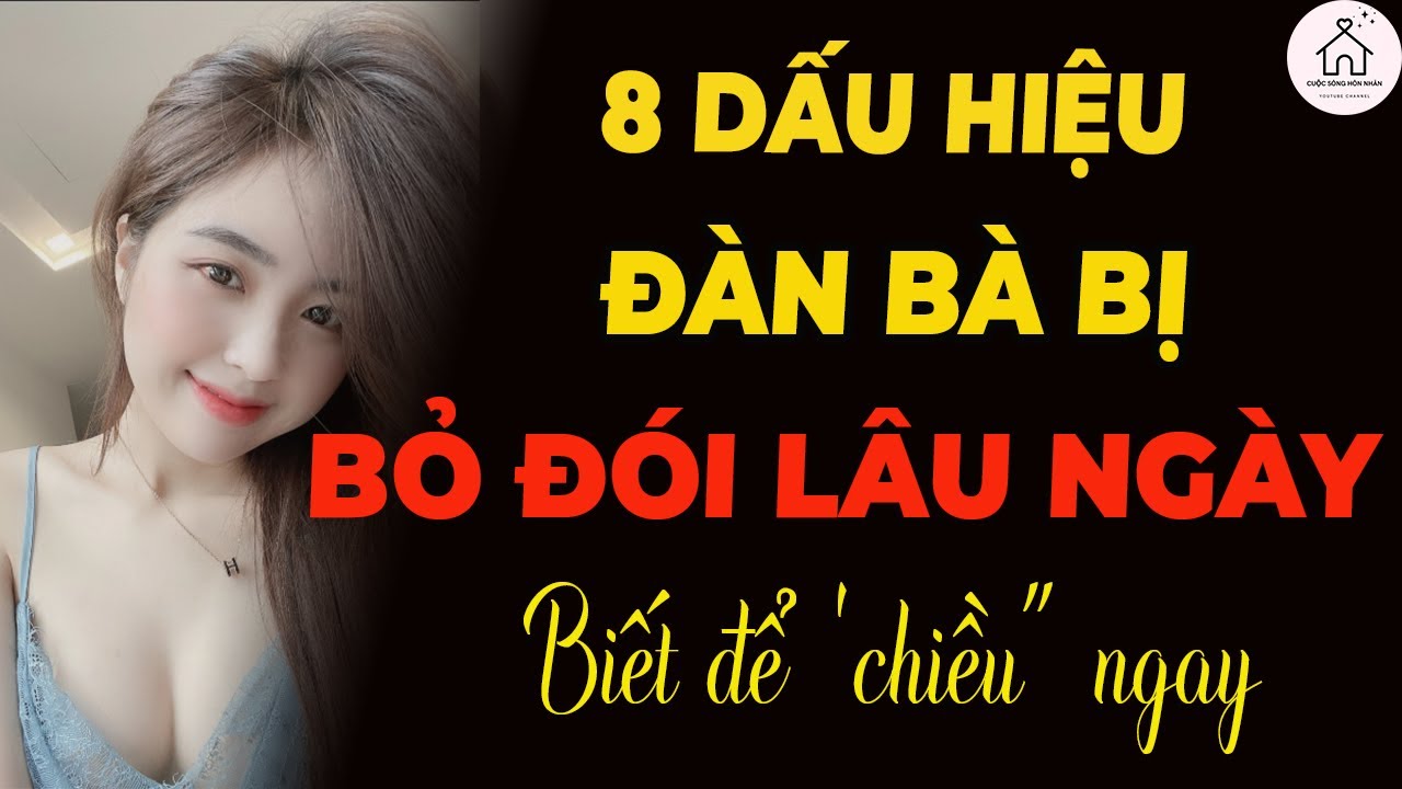 Phụ Nữ Bị Bỏ Đói Lâu Ngày Sẽ Có 6 Hành Vi Này