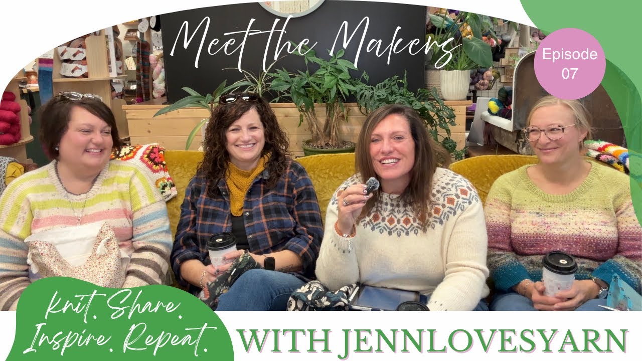 Episode 7: Meet the Makers #knittingpodcast #knittersofinstagram 