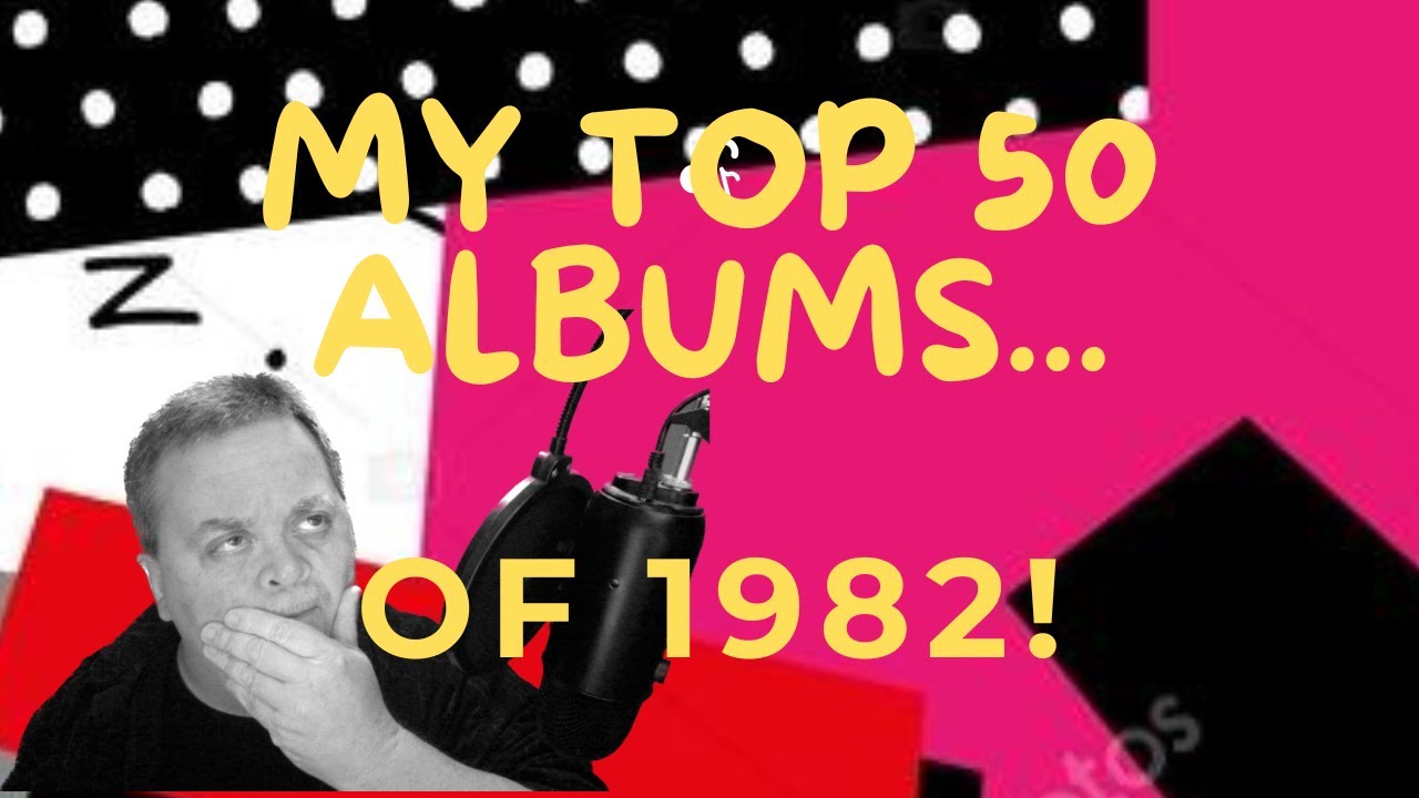 CD JUNKIE presents MY TOP 50 ALBUMS OF 1982!