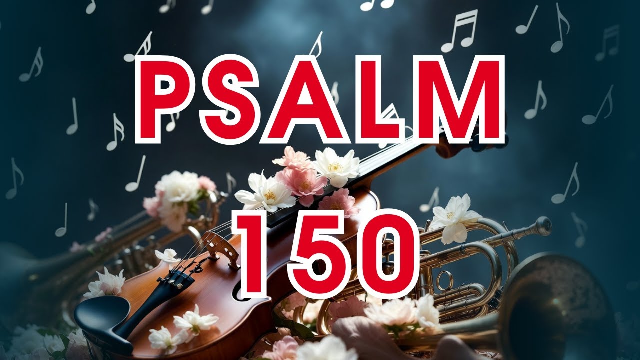 Psalm 150 - Najwyższa chwała – poczujesz ostateczne uwielbienie!